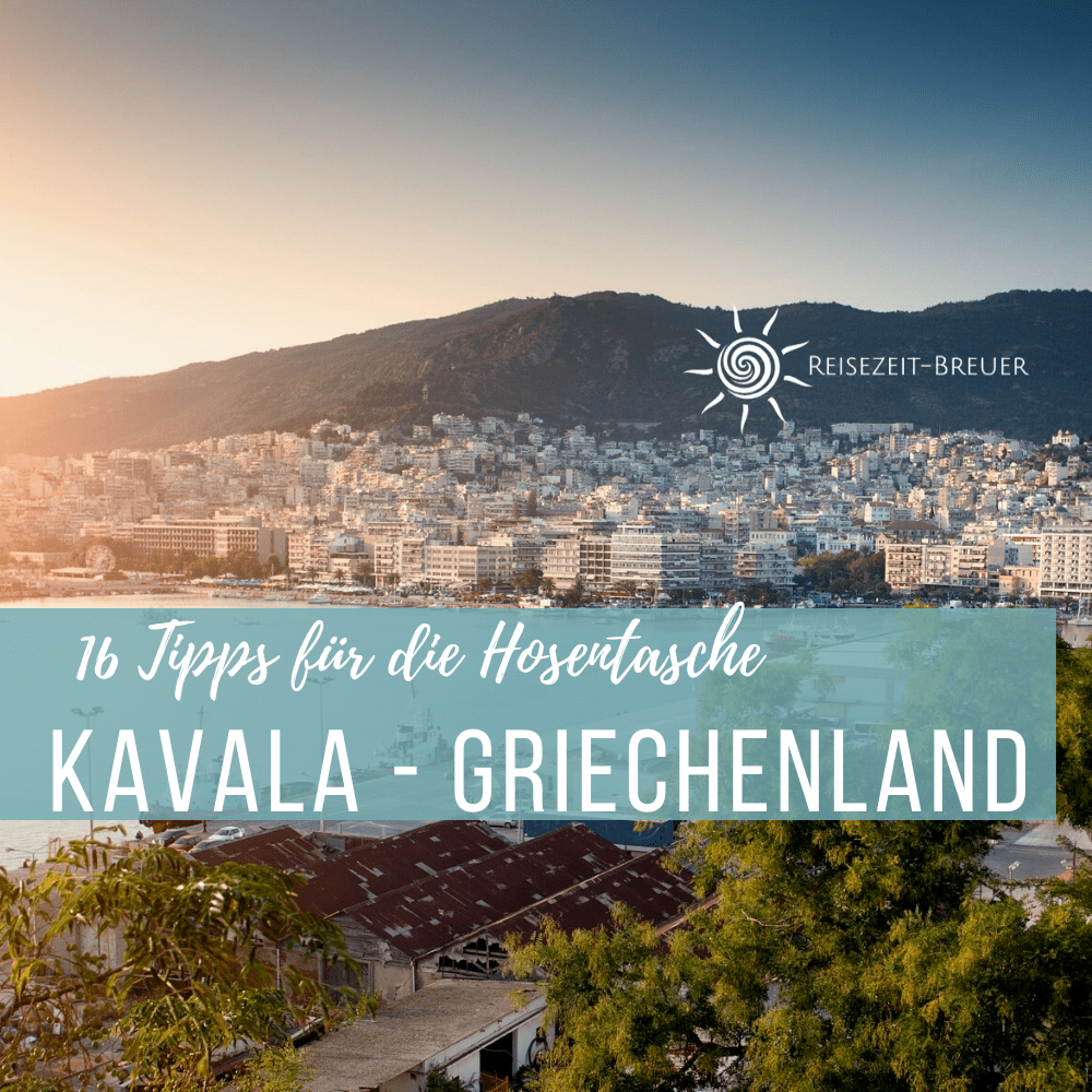 Kavala Städtetrip 16 Tipps in der Hosentasche ReisezeitBreuer